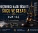 Uyuşturucu madde ticareti suçu ve cezası TCK 188